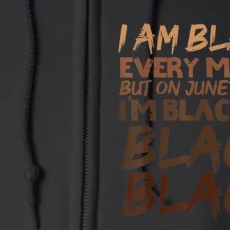 I Am Black Every Month Juneteenth Blackity Full Zip Hoodie