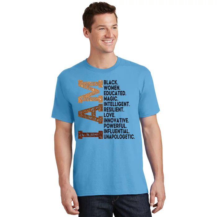 I Am Black Educated Melanin Black History Juneteenth Gift T-Shirt