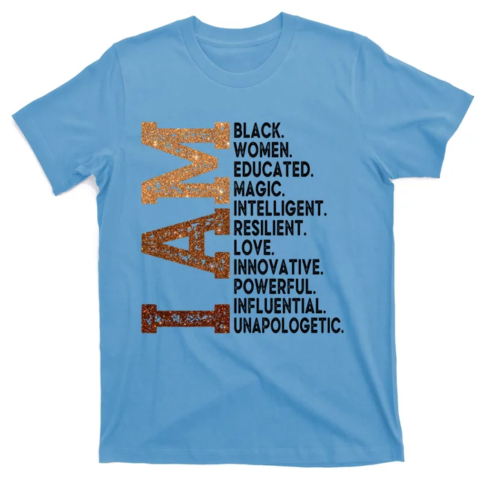 I Am Black Educated Melanin Black History Juneteenth Gift T-Shirt