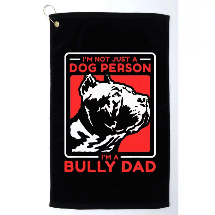 IM A Bully Dad Dog Owner American Bully Platinum Collection Golf Towel