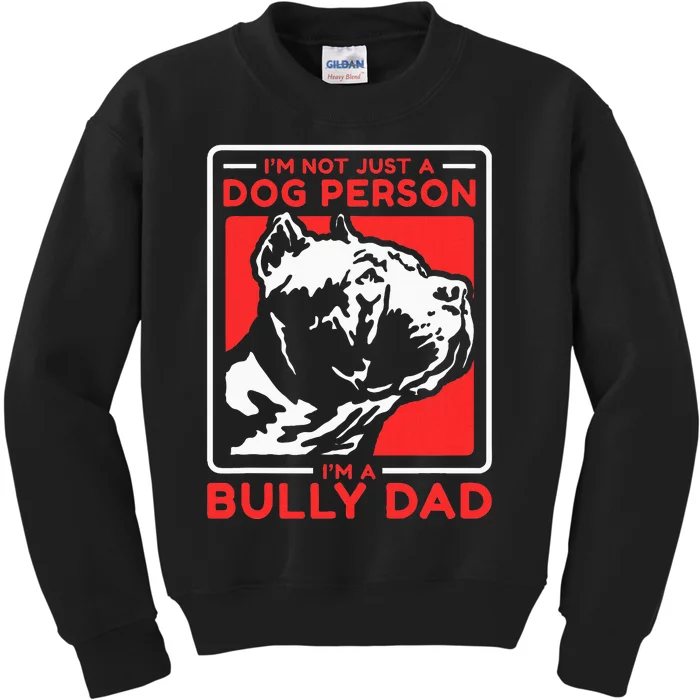 IM A Bully Dad Dog Owner American Bully Kids Sweatshirt