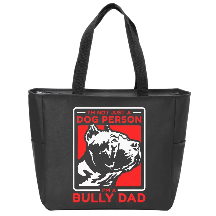 IM A Bully Dad Dog Owner American Bully Zip Tote Bag