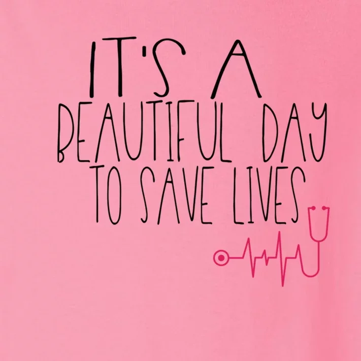 Its A Beautiful Day To Save Lives Cute Nurse Quote Gift Toddler Long Sleeve Shirt