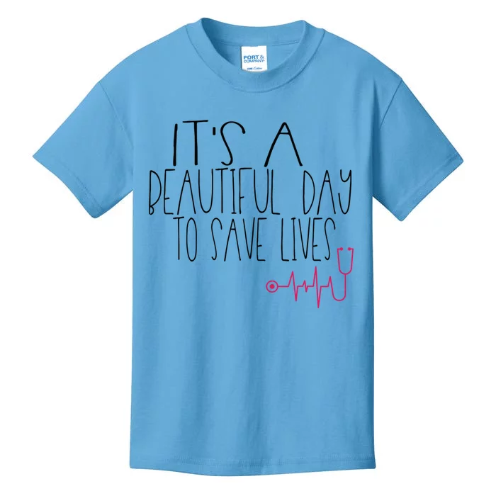 Its A Beautiful Day To Save Lives Cute Nurse Quote Gift Kids T-Shirt