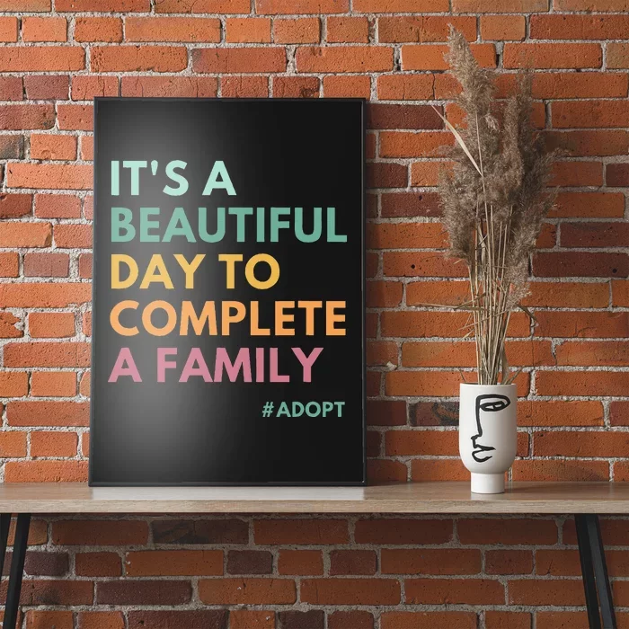 ItS A Beautiful Day To Complete A Family Adoption Day Poster