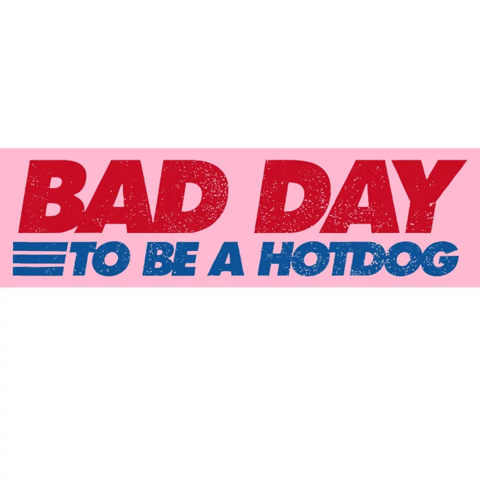 Its A Bad Day To Be A Hot Dog Funny Hot Dog Bumper Sticker