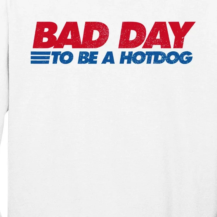 Its A Bad Day To Be A Hot Dog Funny Hot Dog Tall Long Sleeve T-Shirt