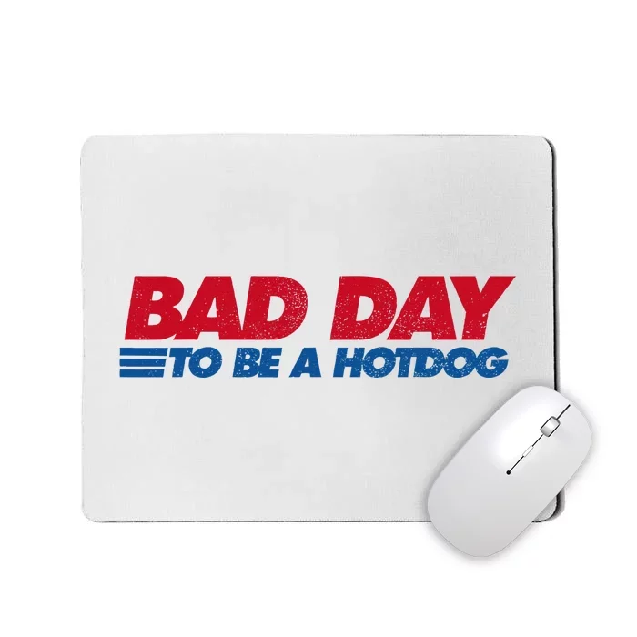 Its A Bad Day To Be A Hot Dog Funny Hot Dog Mousepad