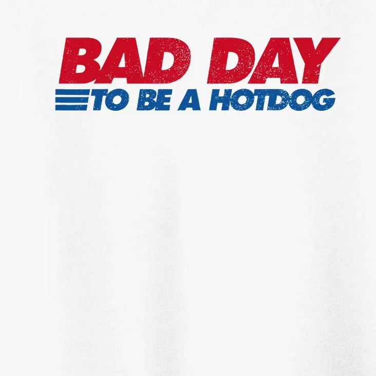 Its A Bad Day To Be A Hot Dog Funny Hot Dog Toddler T-Shirt