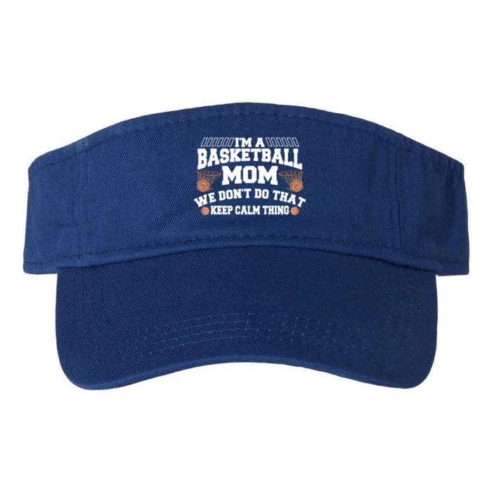 I'm A Basketball Mom We Don't Do That Keep Calm Thing Cute Gift Valucap Bio-Washed Visor