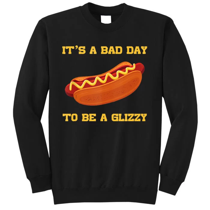 Its A Bad Day To Be A Glizzy Tall Sweatshirt