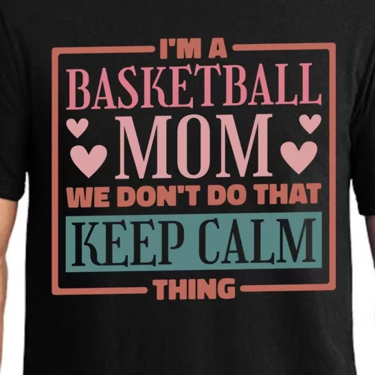 I'm A Basketball Mom We Don't Do That Keep Calm Thing Gift Pajama Set