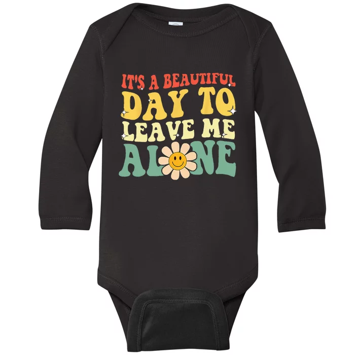 Its A Beautiful Day To Leave Me Alone Funny Saying Baby Long Sleeve Bodysuit