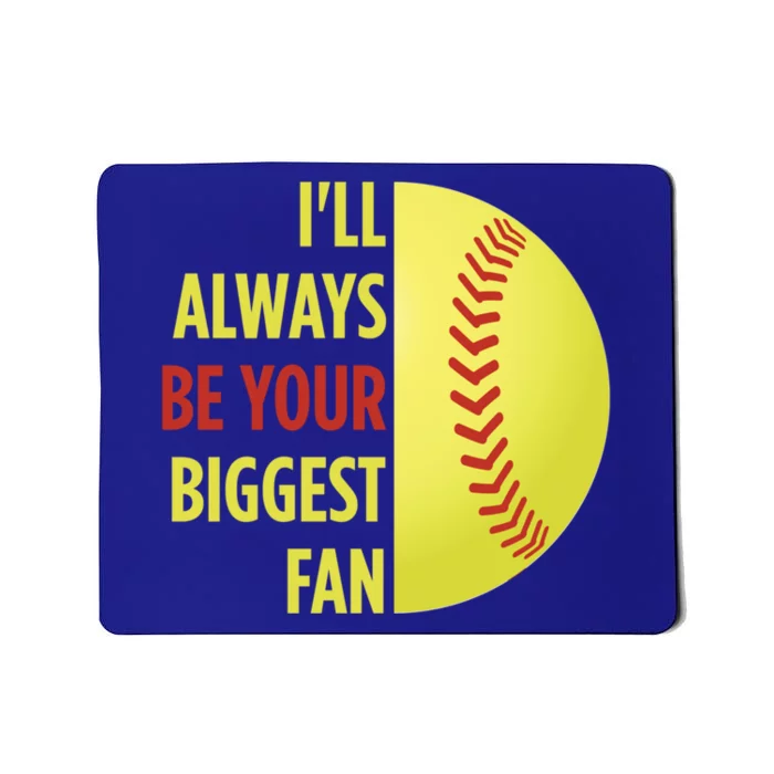 ILl Always Be Your Biggest Fan Gift For Mom Dad Softball Gift Mousepad