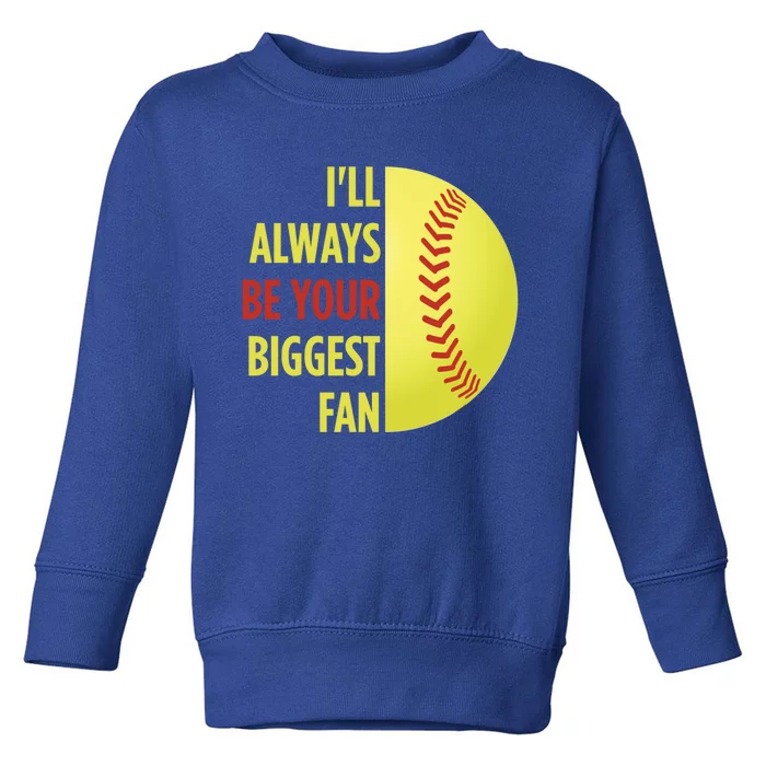 ILl Always Be Your Biggest Fan Gift For Mom Dad Softball Gift Toddler Sweatshirt