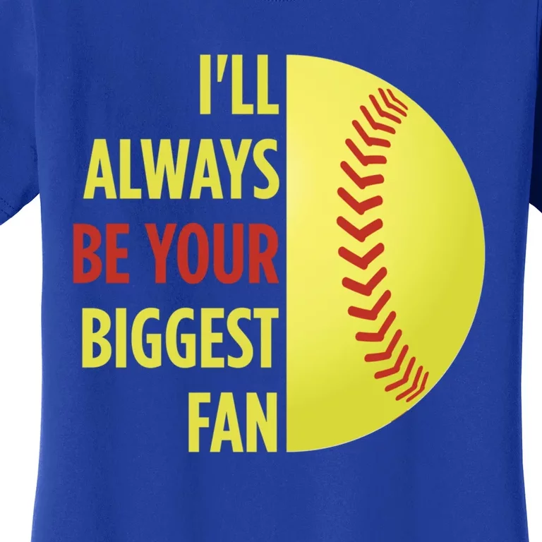 ILl Always Be Your Biggest Fan Gift For Mom Dad Softball Gift Women's T-Shirt