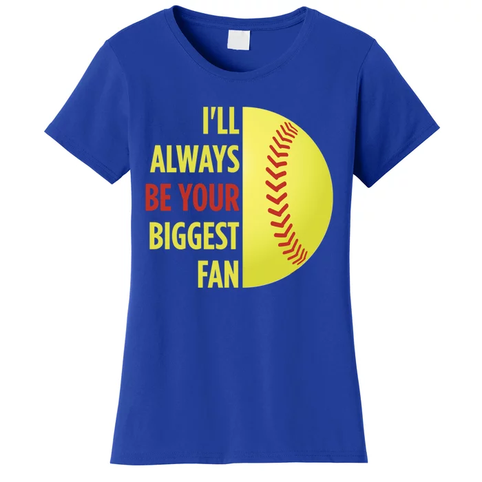 ILl Always Be Your Biggest Fan Gift For Mom Dad Softball Gift Women's T-Shirt