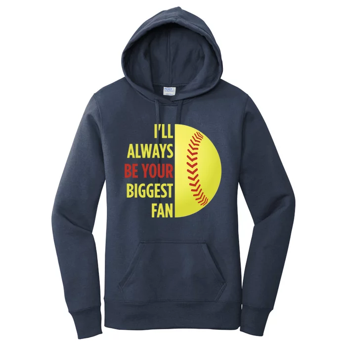 ILl Always Be Your Biggest Fan Gift For Mom Dad Softball Gift Women's Pullover Hoodie