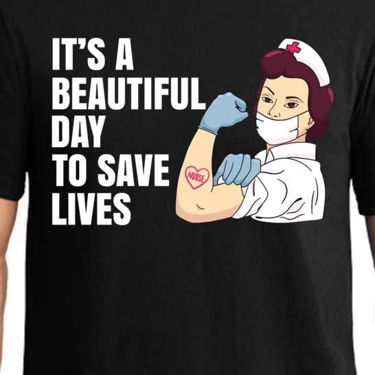 Its A Beautiful Day To Save Lives Proud To Be A Nurse Quote Cool Gift Pajama Set