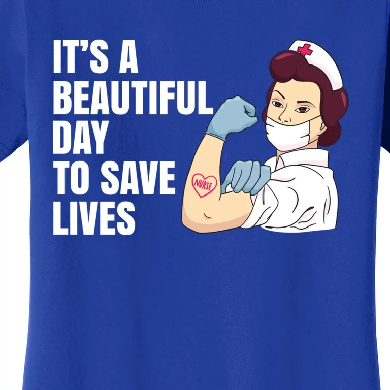 Its A Beautiful Day To Save Lives Proud To Be A Nurse Quote Cool Gift Women's T-Shirt