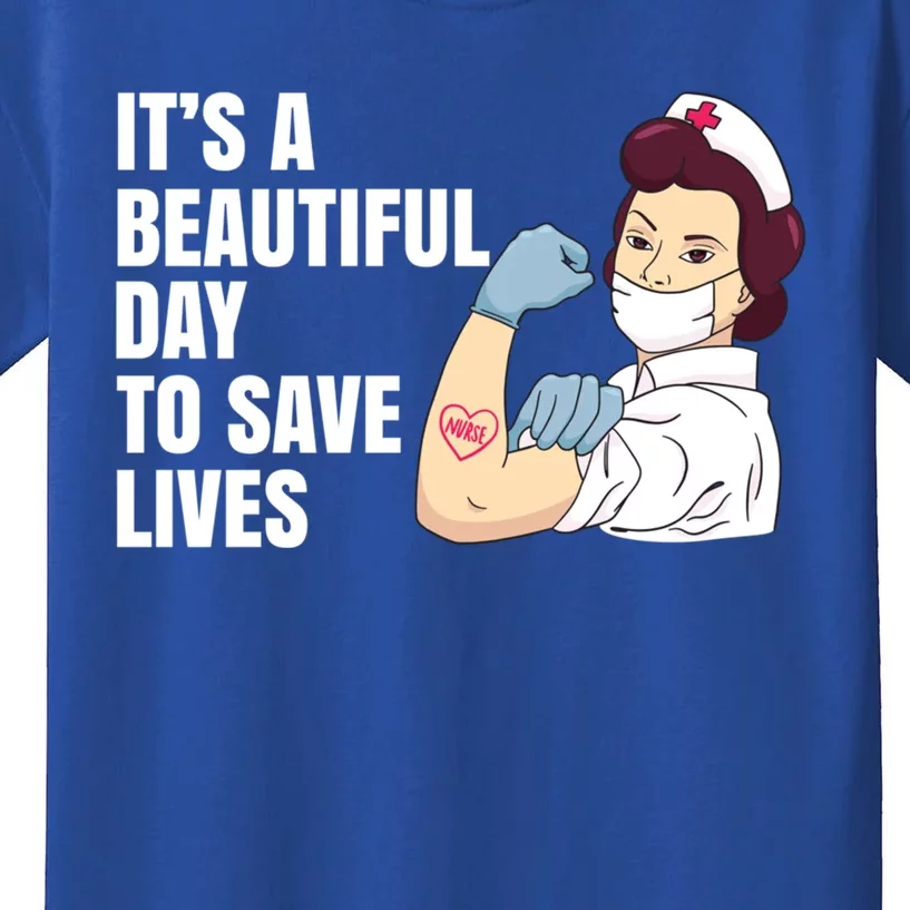 Its A Beautiful Day To Save Lives Proud To Be A Nurse Quote Cool Gift Kids T-Shirt