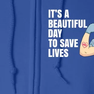 Its A Beautiful Day To Save Lives Proud To Be A Nurse Quote Cool Gift Full Zip Hoodie