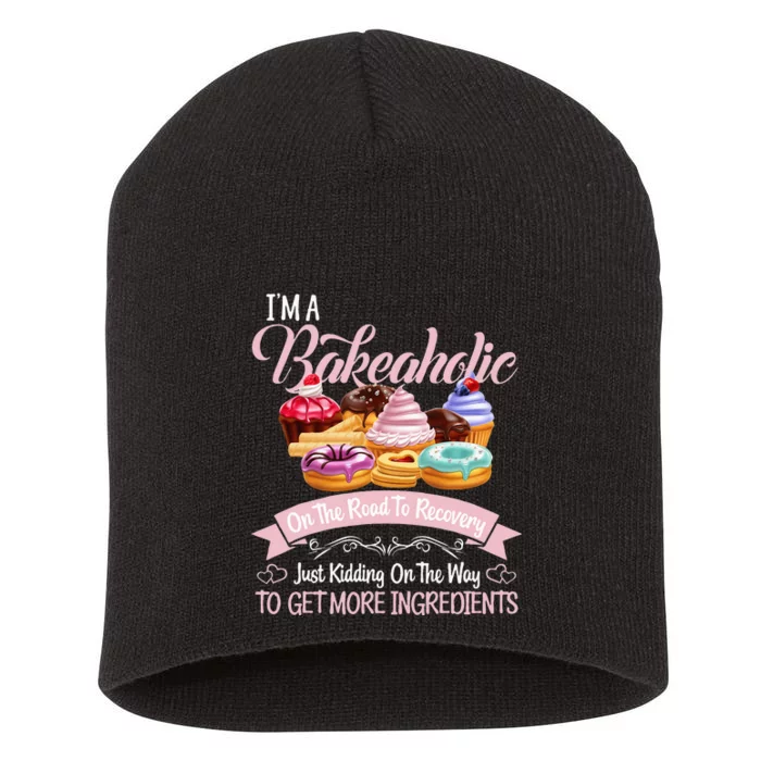 Im A Bakeaholic Funny Baking Baker Cupcake Cooking Short Acrylic Beanie