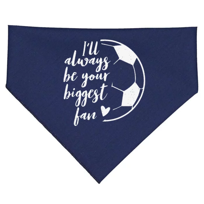 ILl Always Be Your Biggest Soccer Fan Gift Support Team USA-Made Doggie Bandana