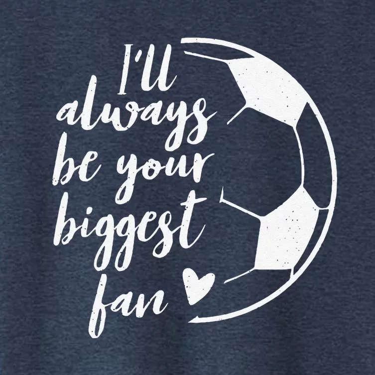 ILl Always Be Your Biggest Soccer Fan Gift Support Team Women's Crop Top Tee