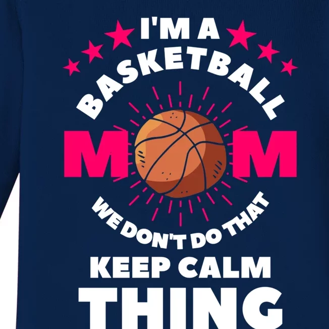 I'm A Basketball Mom We Don't Do That Keep Calm Thing Funny Gift Baby Long Sleeve Bodysuit