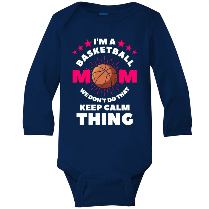 I'm A Basketball Mom We Don't Do That Keep Calm Thing Funny Gift Baby Long Sleeve Bodysuit