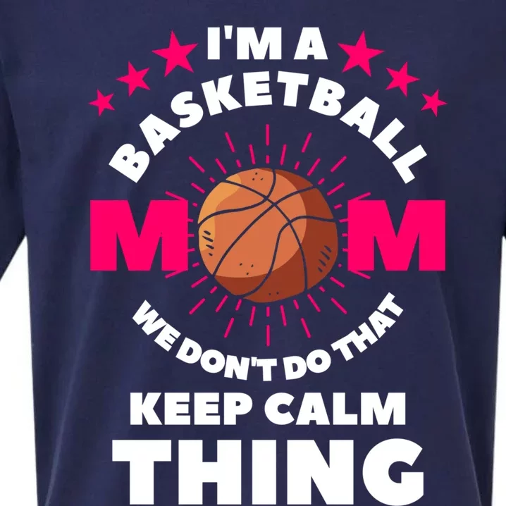 I'm A Basketball Mom We Don't Do That Keep Calm Thing Funny Gift Sueded Cloud Jersey T-Shirt