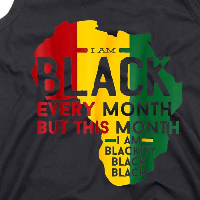 I Am Black Every Month Black Black History Month Tank Top