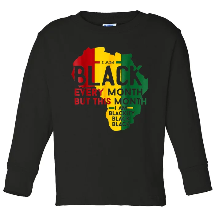 I Am Black Every Month Black Black History Month Toddler Long Sleeve Shirt