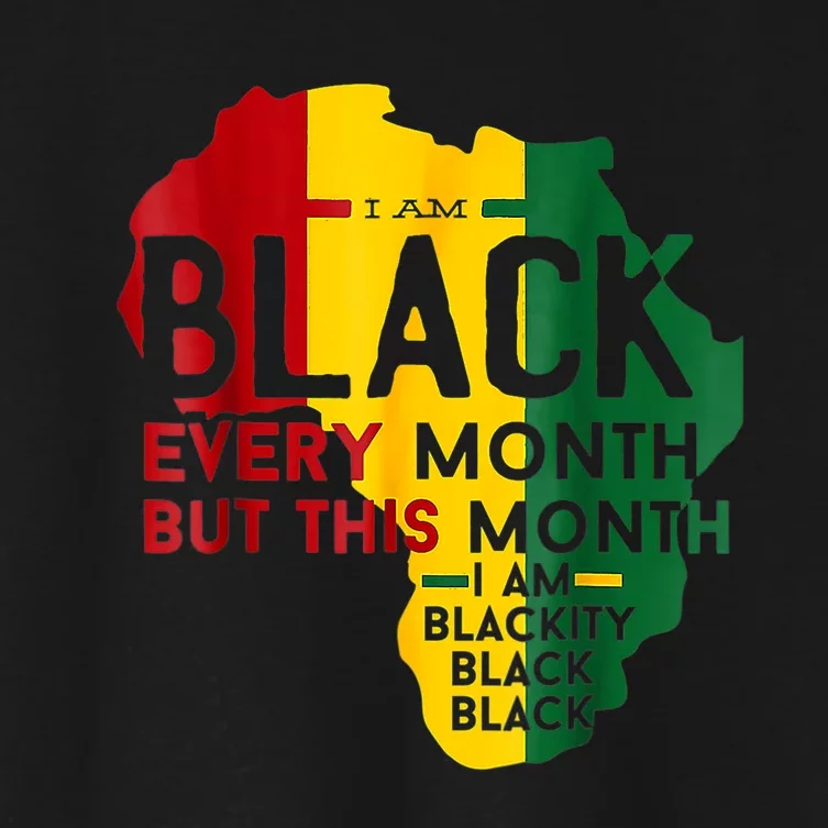 I Am Black Every Month Black Black History Month Women's Crop Top Tee