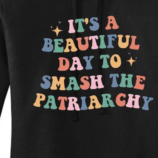 It's A Beautiful Day To Smash The Patriarchy Women's Pullover Hoodie