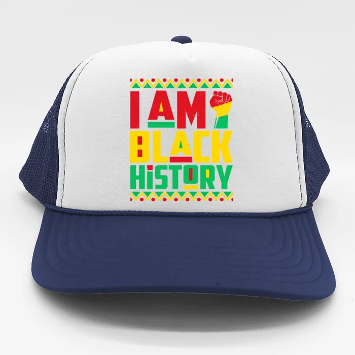 I Am Black History Month Independence Day Juneteenth Freedom Meaningful Gift Trucker Hat