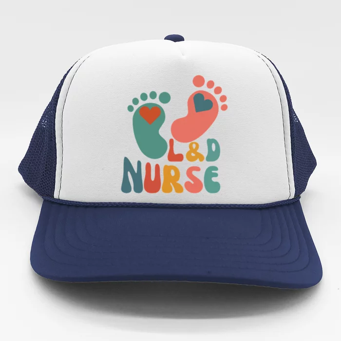 Its A Beautiful Day In The Laborhood L&D Nurse Trucker Hat