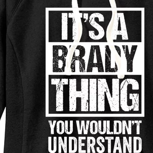 It's A Brady Thing You Wouldn't Understand Surname Name Gift Women's Fleece Hoodie