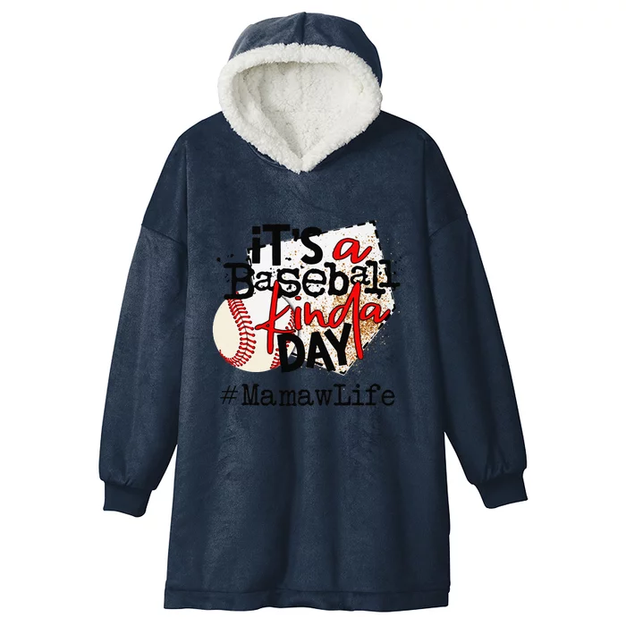 Its A Baseball Kinda Day Baseball Mamaw Life Hooded Wearable Blanket