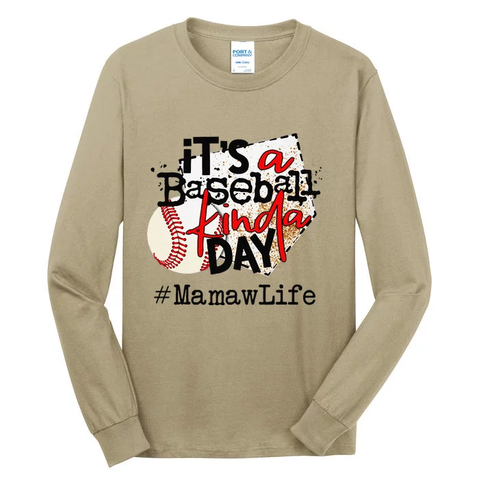 Its A Baseball Kinda Day Baseball Mamaw Life Tall Long Sleeve T-Shirt