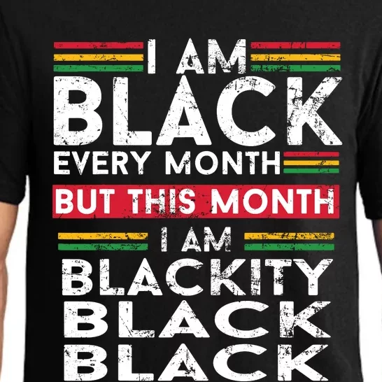 I Am Black Every Month But This Month I'm Blackity Black Pajama Set