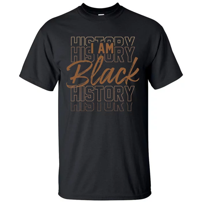 I Am Black History Month African American Pride Melanin Tall T-Shirt