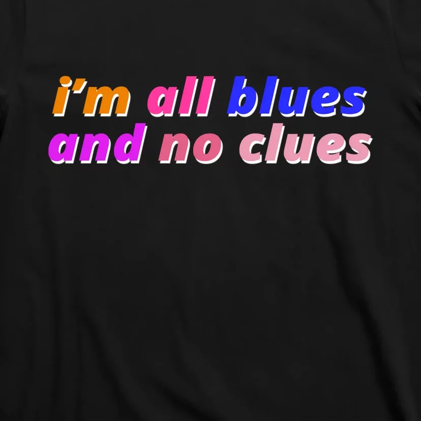 I'm All Blues And No Clues T-Shirt