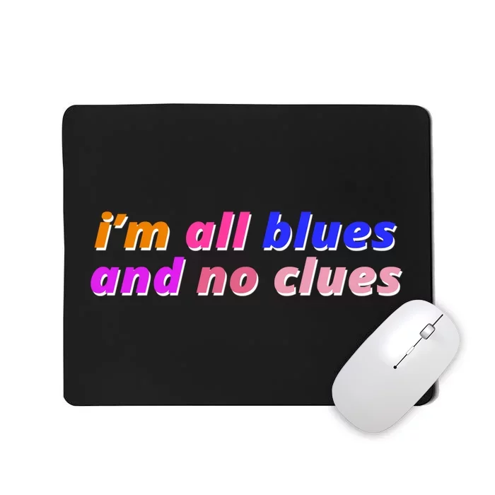 I'm All Blues And No Clues Mousepad