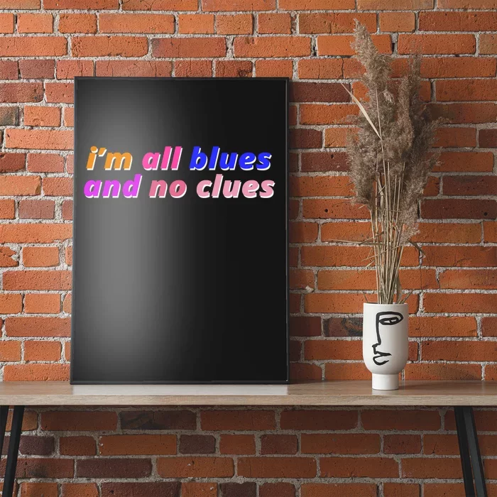 I'm All Blues And No Clues Poster