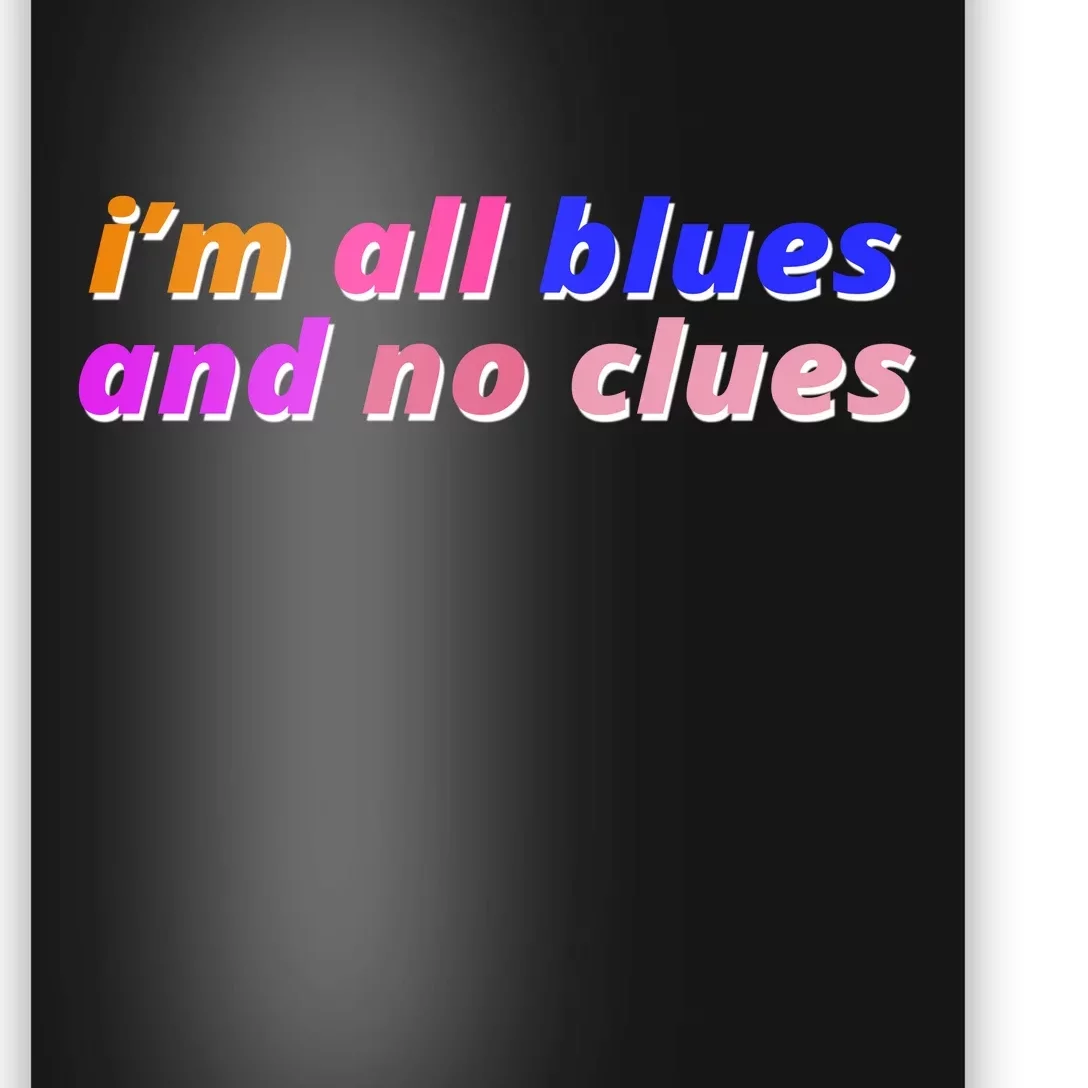 I'm All Blues And No Clues Poster