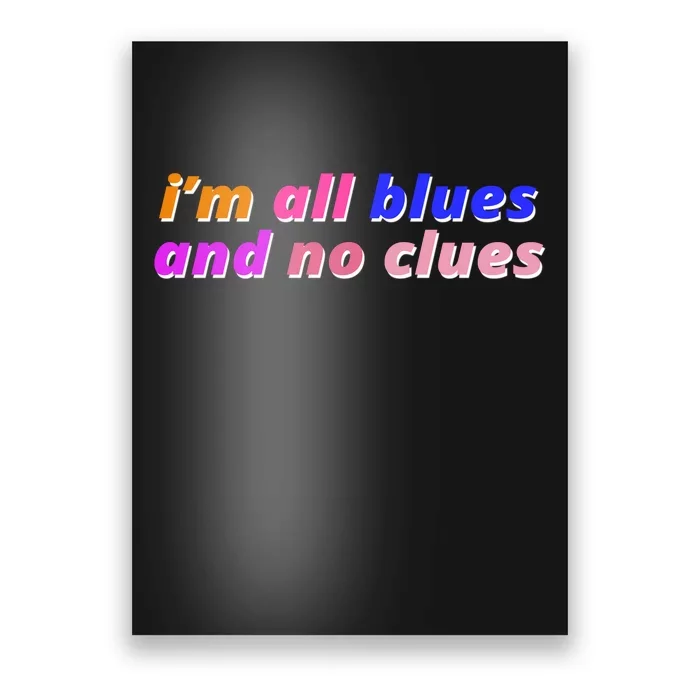 I'm All Blues And No Clues Poster