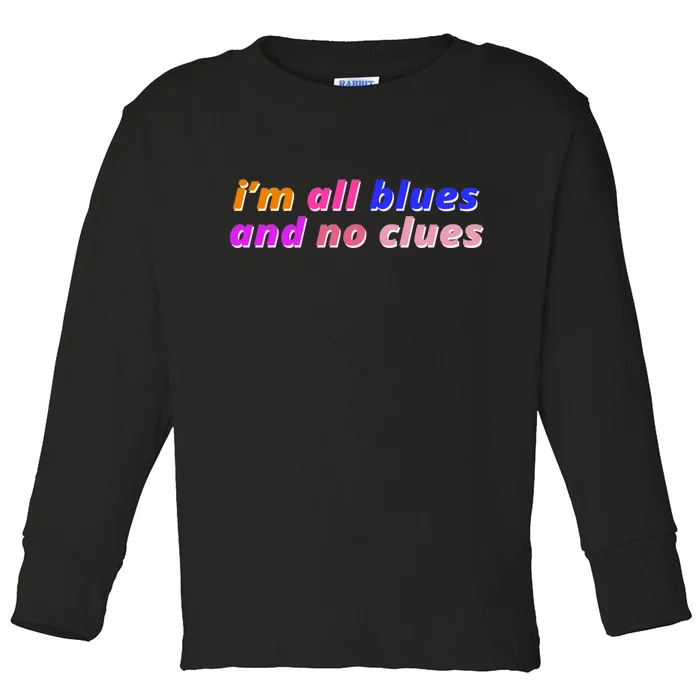 I'm All Blues And No Clues Toddler Long Sleeve Shirt