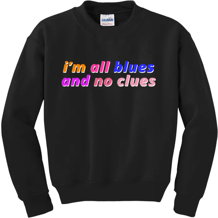 I'm All Blues And No Clues Kids Sweatshirt